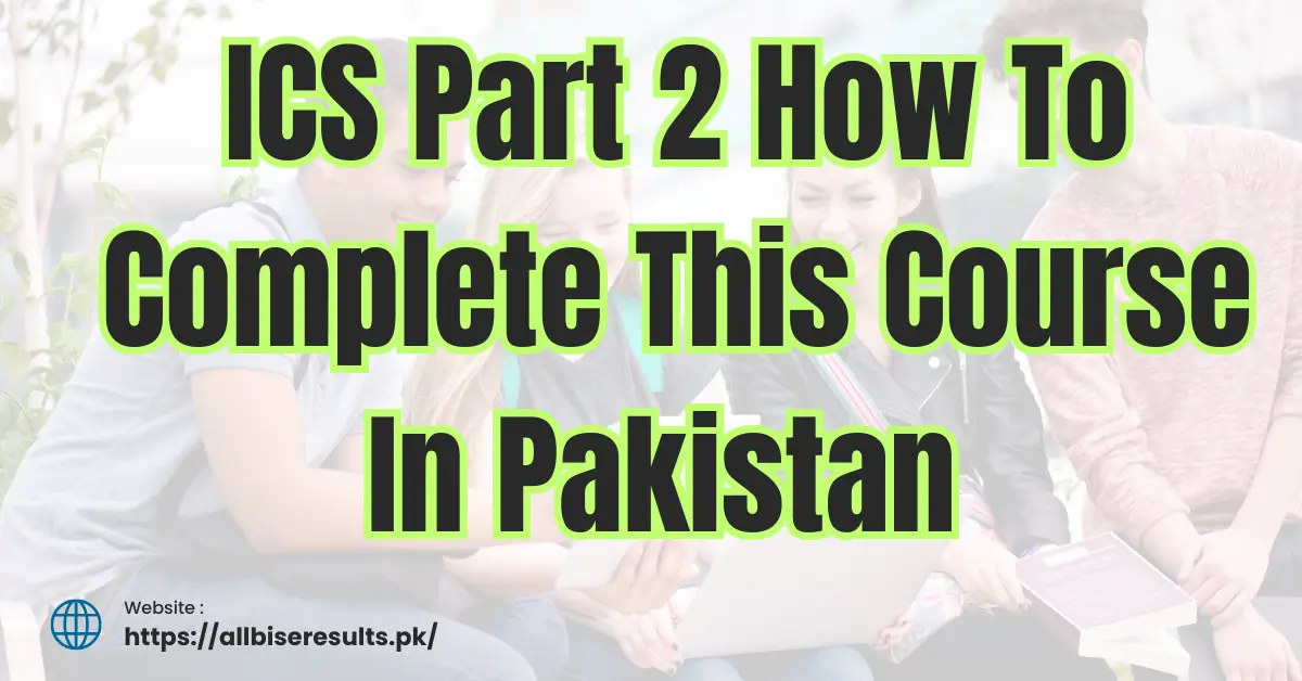 ICS Part 2 How To Complete This Course In Pakistan